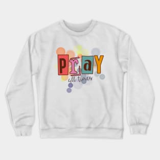 Pray all times Crewneck Sweatshirt